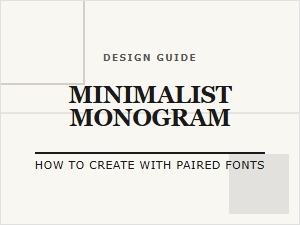 Crafting Minimalist Monograms with Paired Fonts
