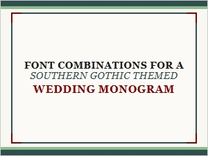 Southern Gothic Monogram Font Pairings