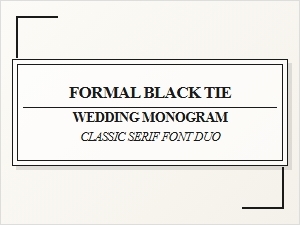 A Classic Serif Duo for Formal Black Tie Weddings